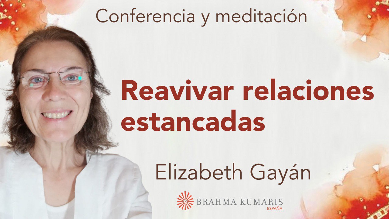 Meditación y conferencia:   Reavivar relaciones estancadas  (4 Noviembre 2023)