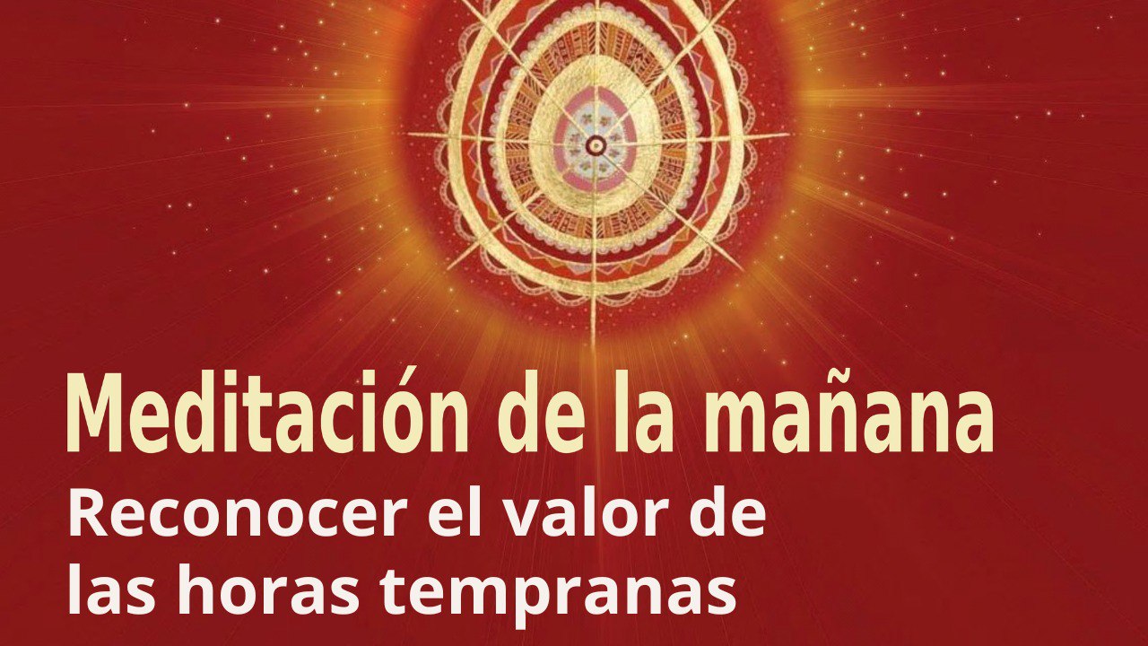 Meditación de la mañana: Reconocer el valor de las horas tempranas , con José María Barrero (16 Julio 2022)