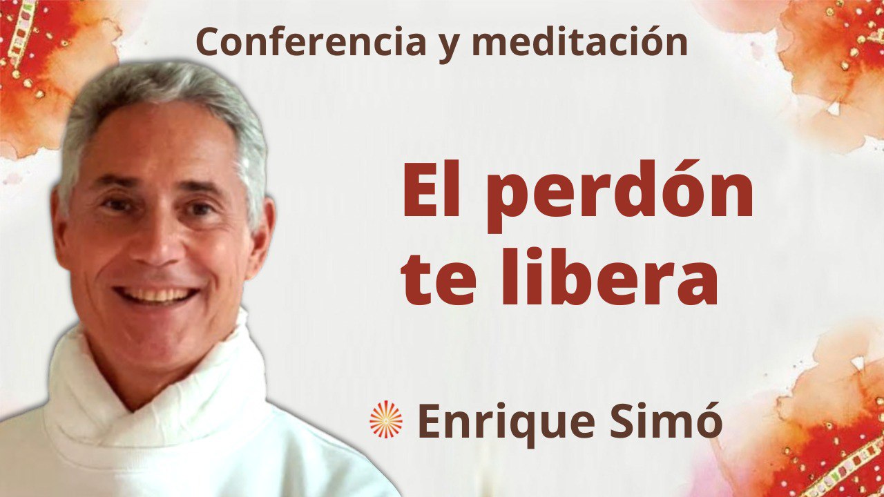 12 Agosto 2022 Meditación y conferencia: El perdón te libera (12 Agosto 2022)