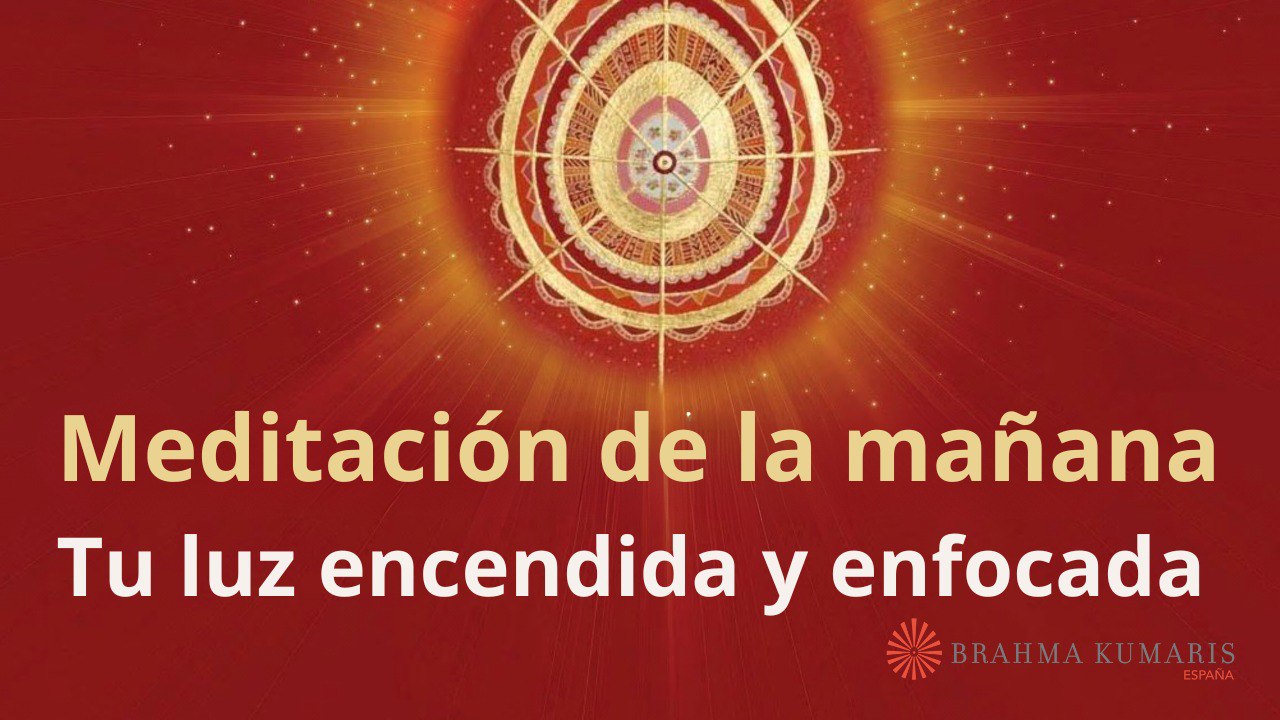 Meditación de la mañana:  Tu luz encendida y enfocada, con Esperanza Santos (5 Abril 2024)