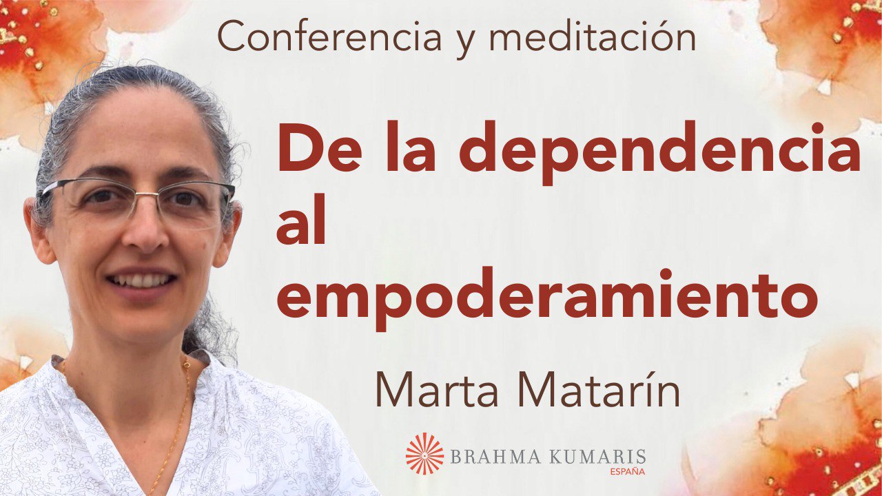 10 Abril 2025  Meditación y conferencia: De la dependencia al empoderamiento