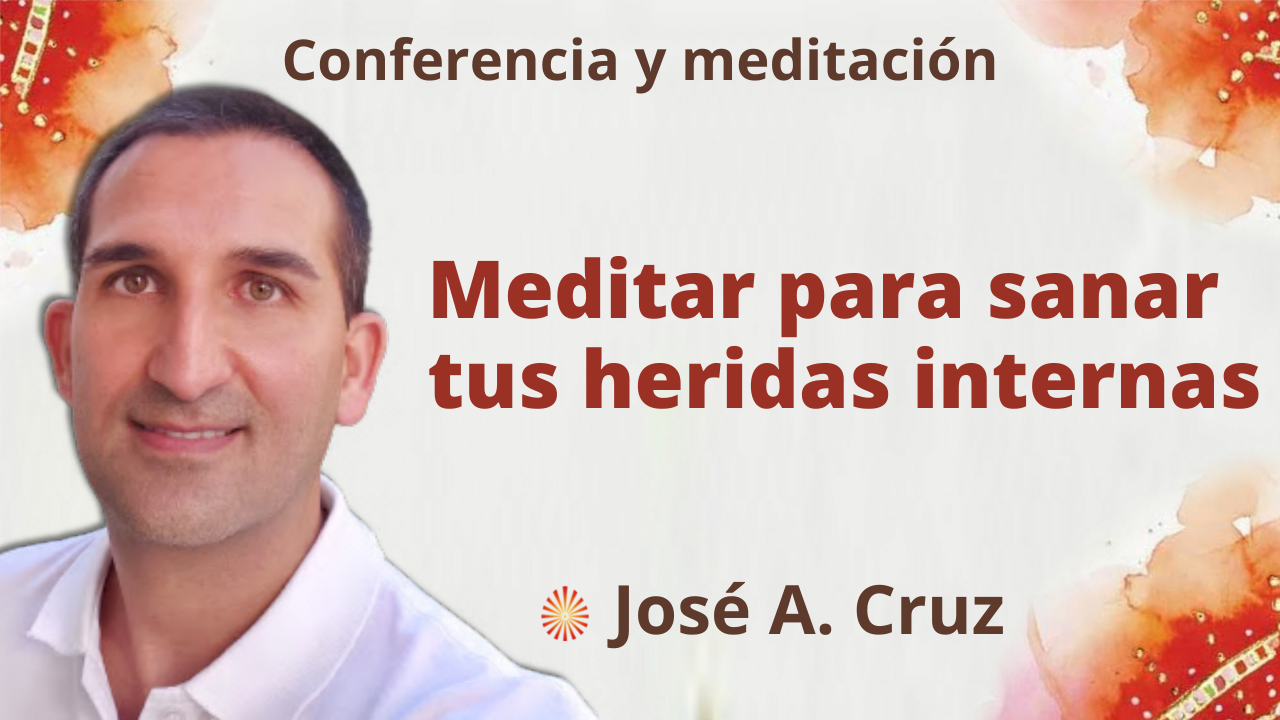 29 Septiembre 2021 Meditación y conferencia: “Meditar para sanar sus heridas internas”