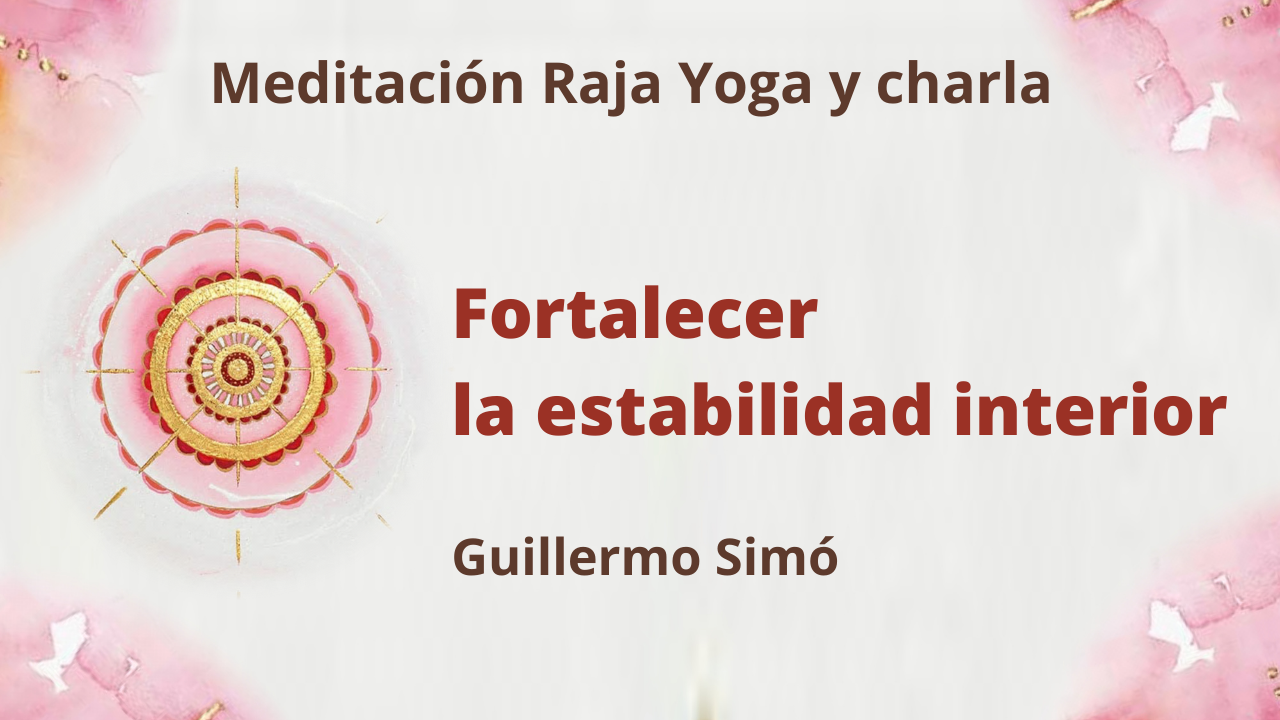 5 Enero 2021  Meditación Raja Yoga y charla:  Fortalecer la estabilidad interior