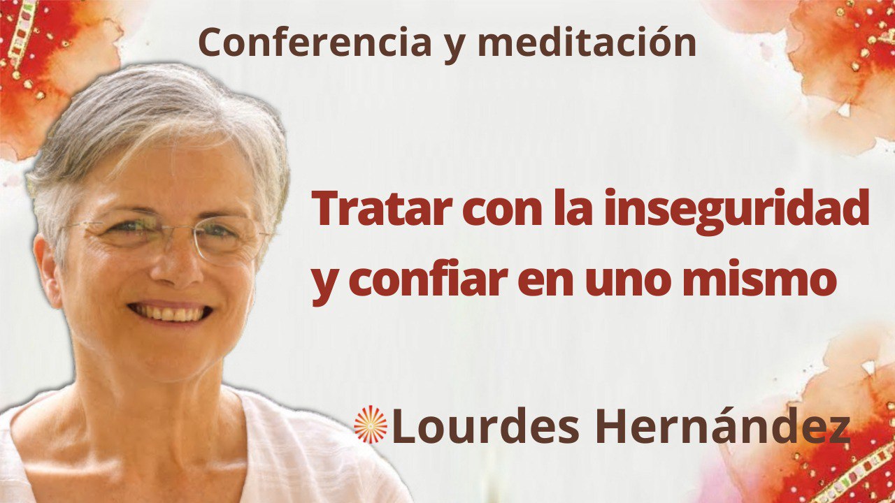 Meditación y conferencia: Tratar con la inseguridad y confiar en uno mismo (22 Octubre 2022)