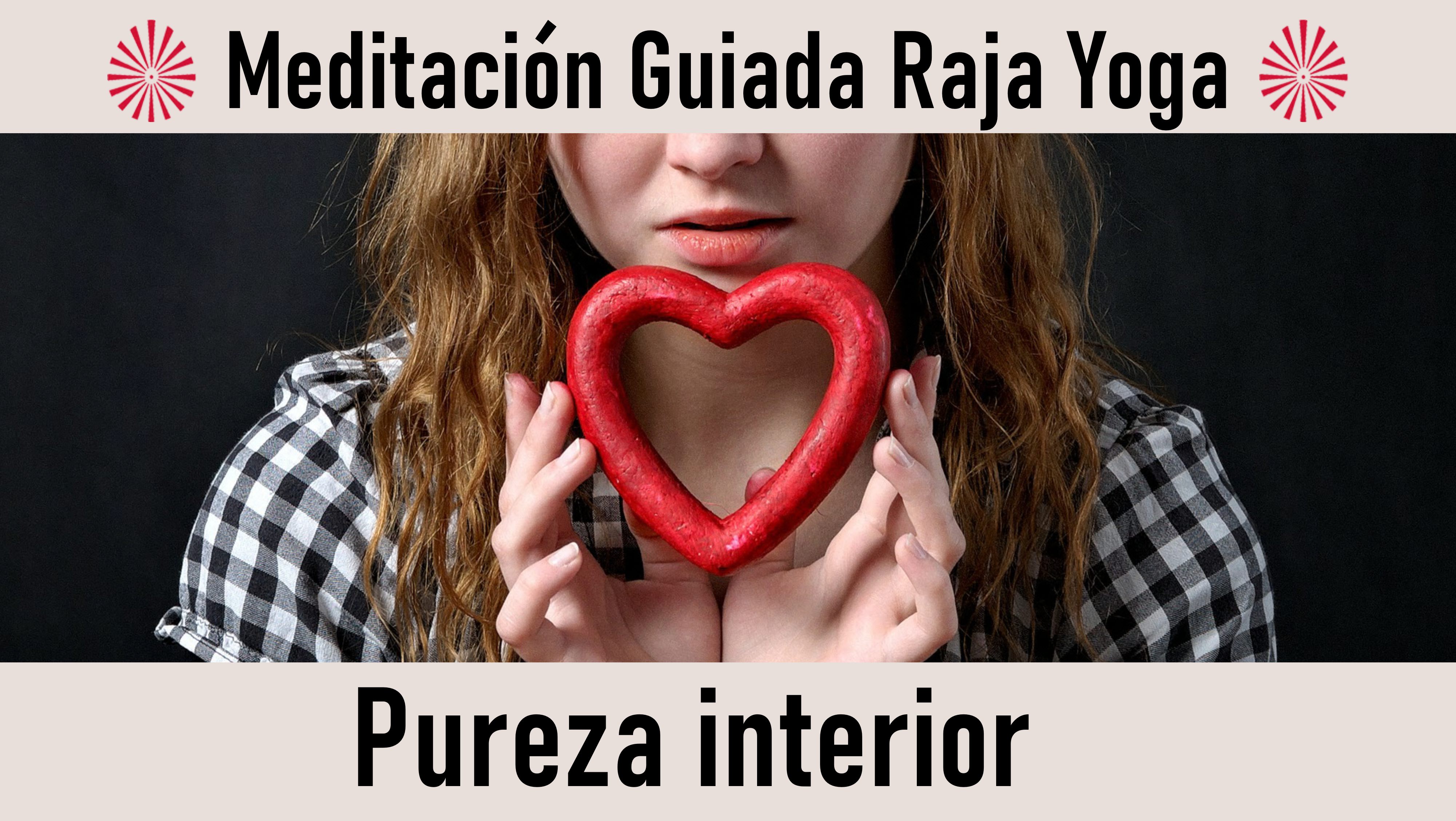 Meditación Raja Yoga: Pureza interior (17 Julio 2020) On-line desde Madrid