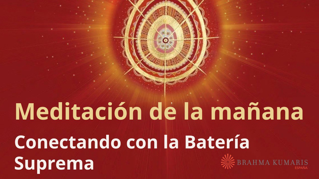 Meditación de la mañana:  Conectando con la Batería Suprema, con Marta Matarín (24 Abril 2024)