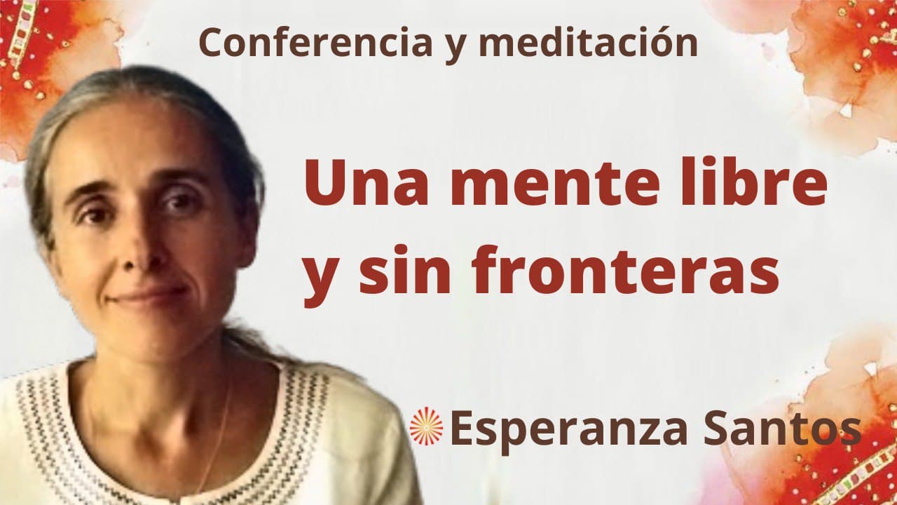 19 Enero 2022 Meditación y conferencia: Una mente libre y sin fronteras
