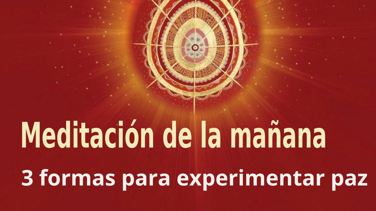 Meditación de la mañana:  3 formas para experimentar paz,  con José María Barrero (29 Julio 2023)