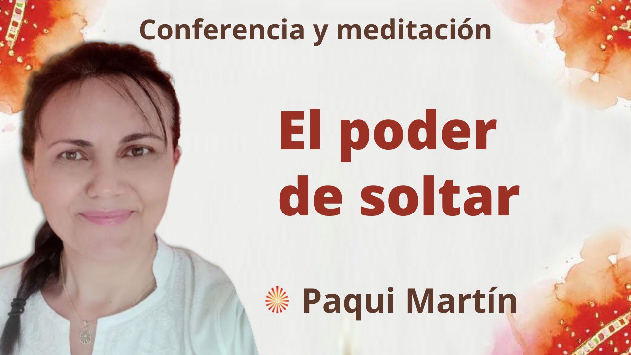 11 Octubre 2022 Meditación y conferencia: El poder de soltar