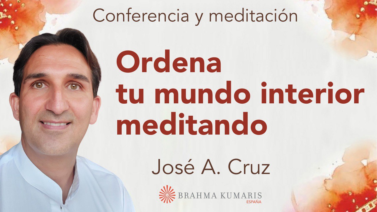 3 Febrero 2025 Meditación y conferencia: Ordena tu mundo interior meditando