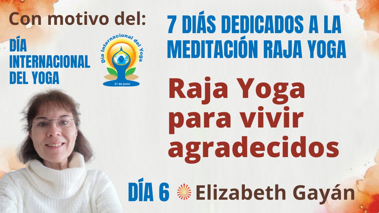 20 Junio 2022 Meditación y conferencia: Raja Yoga para vivir agradecidos