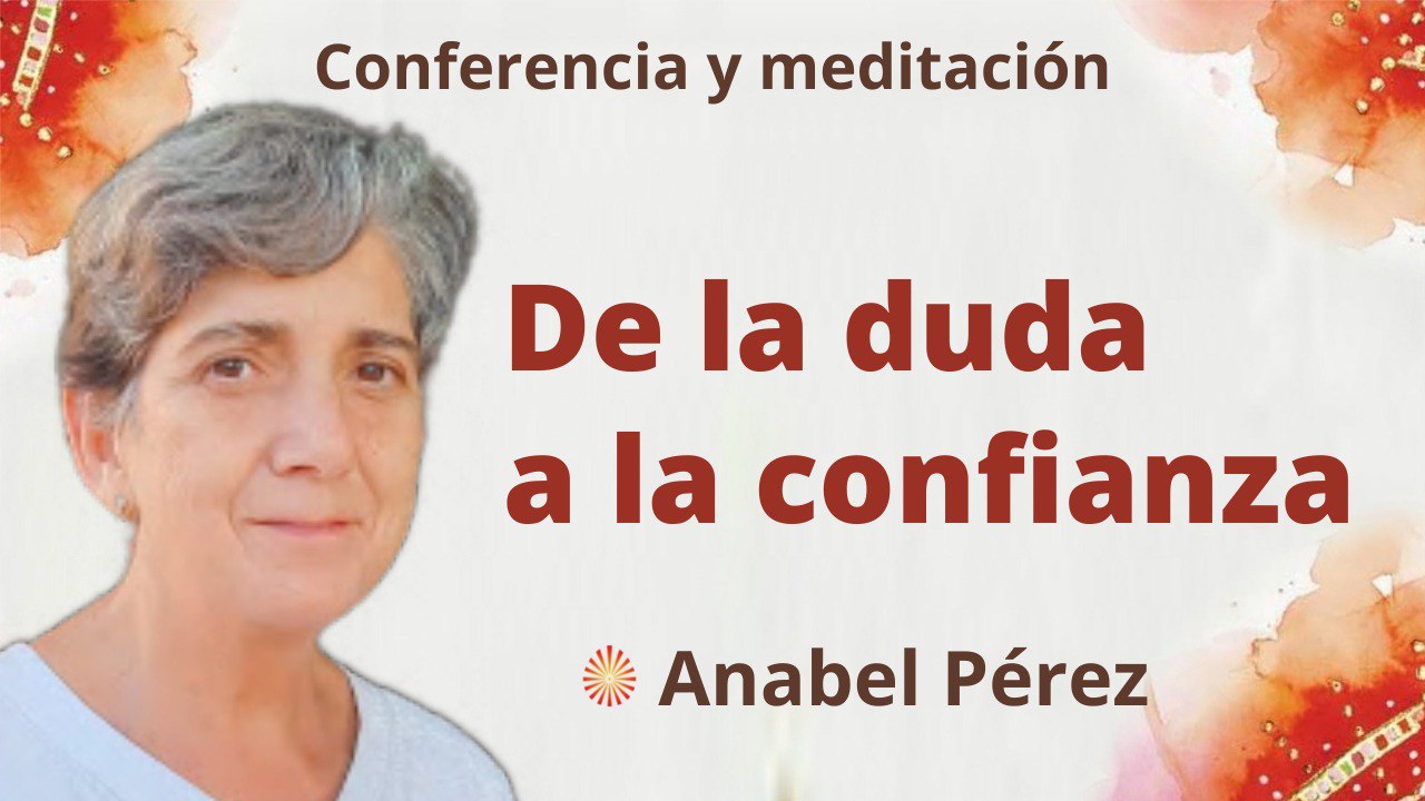 7 Noviembre 2022 Meditación y conferencia:  De la duda a la confianza