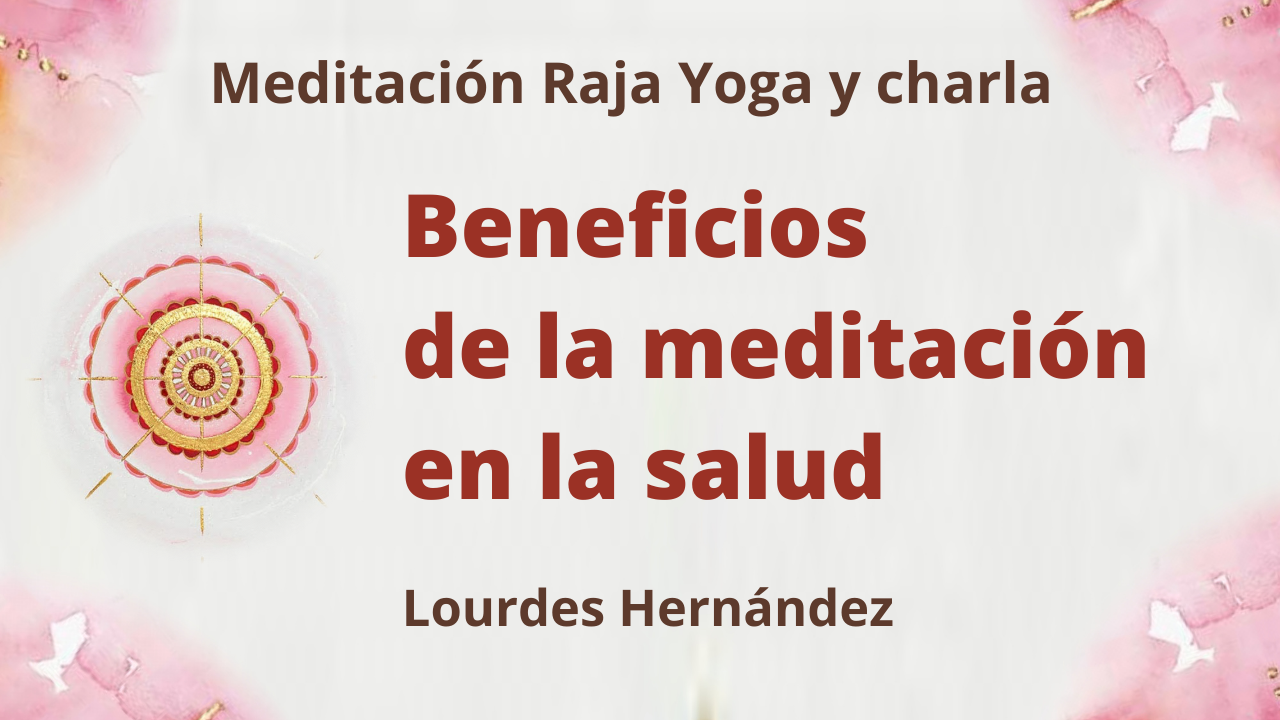 Meditación Raja Yoga y Charla: Beneficios de la meditación en la salud (20 Mayo 2021) On-line desde Canarias