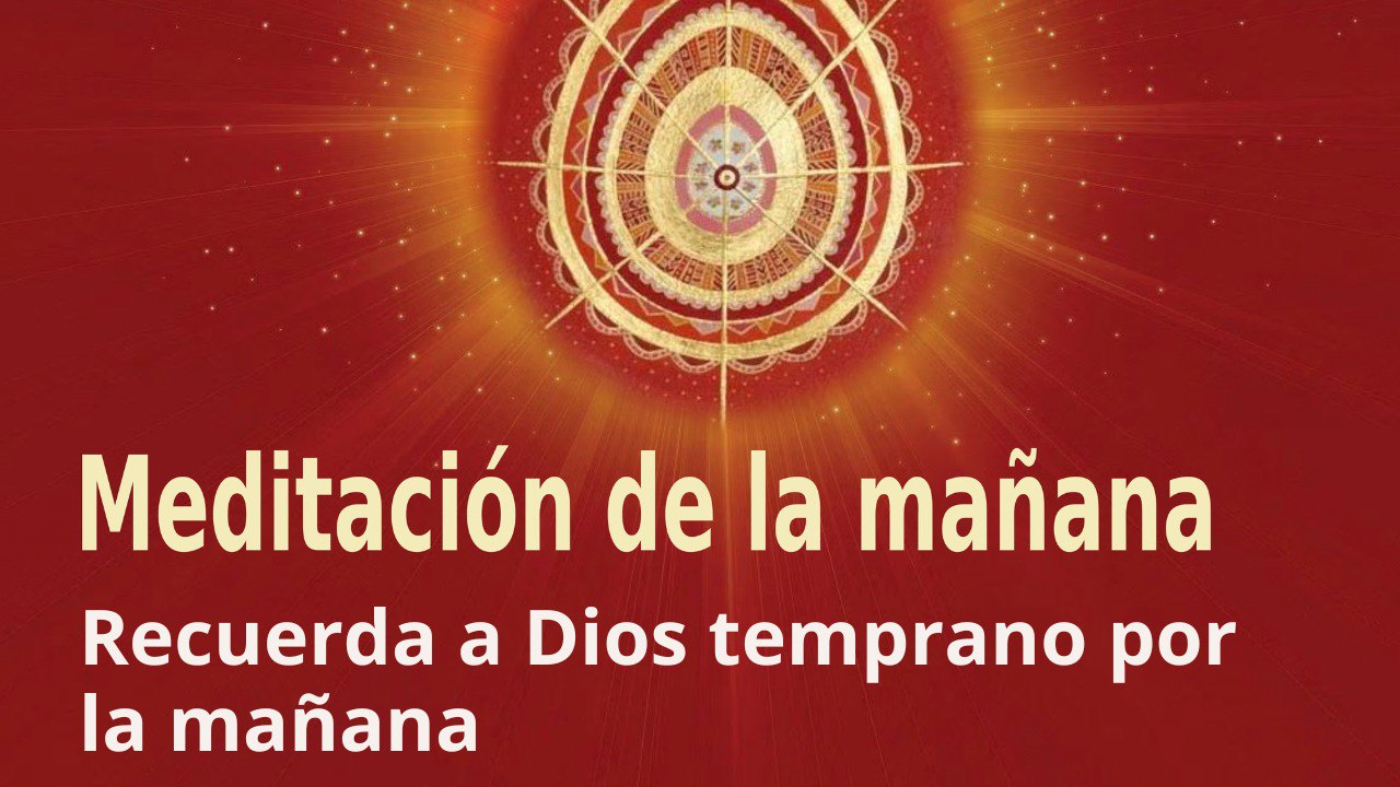 Meditación de la mañana: Recuerda a Dios temprano por la mañana , con Enrique Simó (11 Julio 2022)