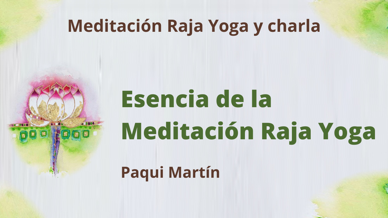 27 Abril 2021 Meditación Raja Yoga y charla: La esencia de la meditación Raja Yoga