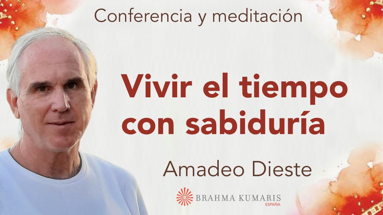 7 Abril 2025  Meditación y conferencia:  Vivir el tiempo con sabiduría