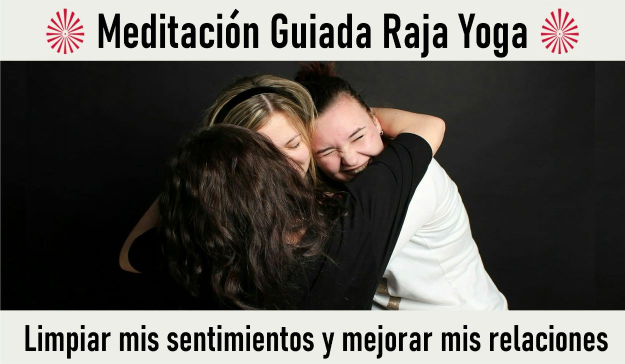 Charla y Meditación.Meditacion Raja Yoga: Limpiar mis sentimientos y mejorar mis relaciones (2 Mayo 2020) On-line desde Valencia