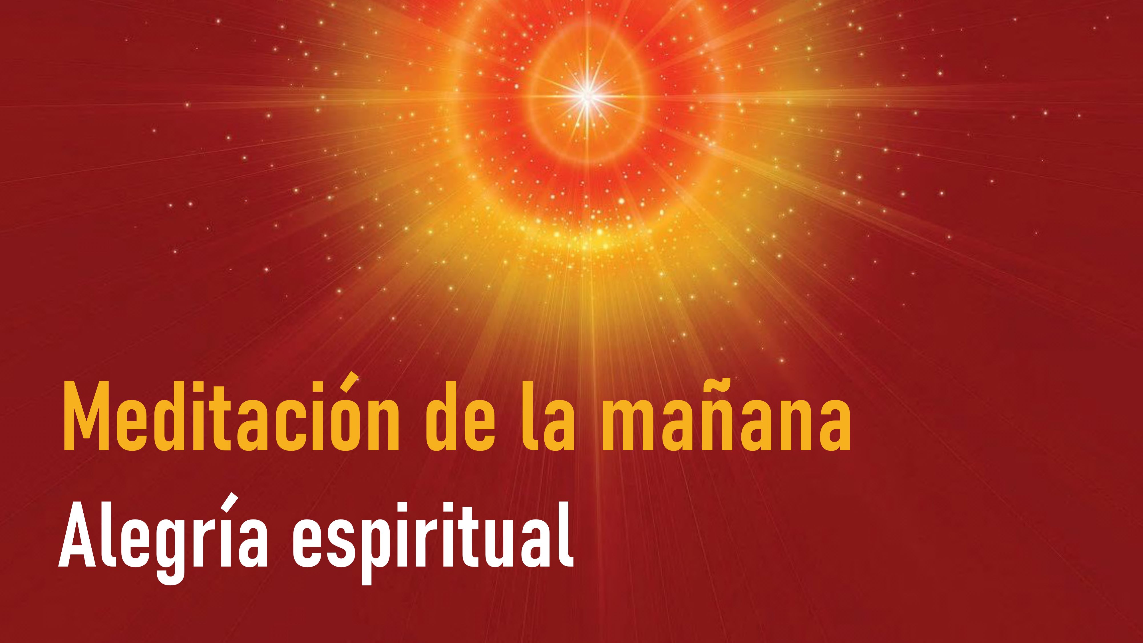 Meditación de la Mañana: Alegría espiritual  (5 Junio 2020)