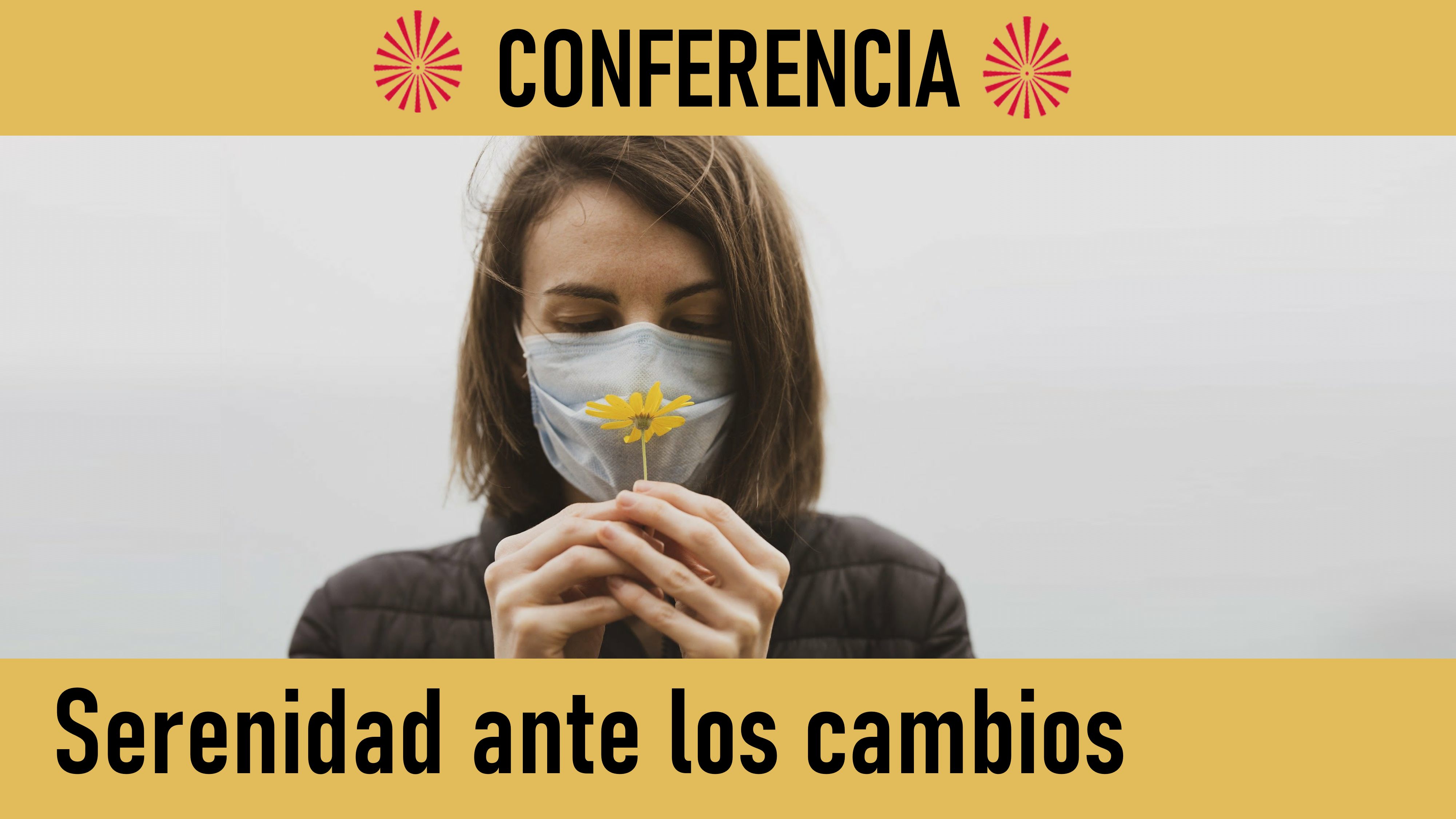 28 Mayo 2020 Conferencia:  Serenidad ante los cambios