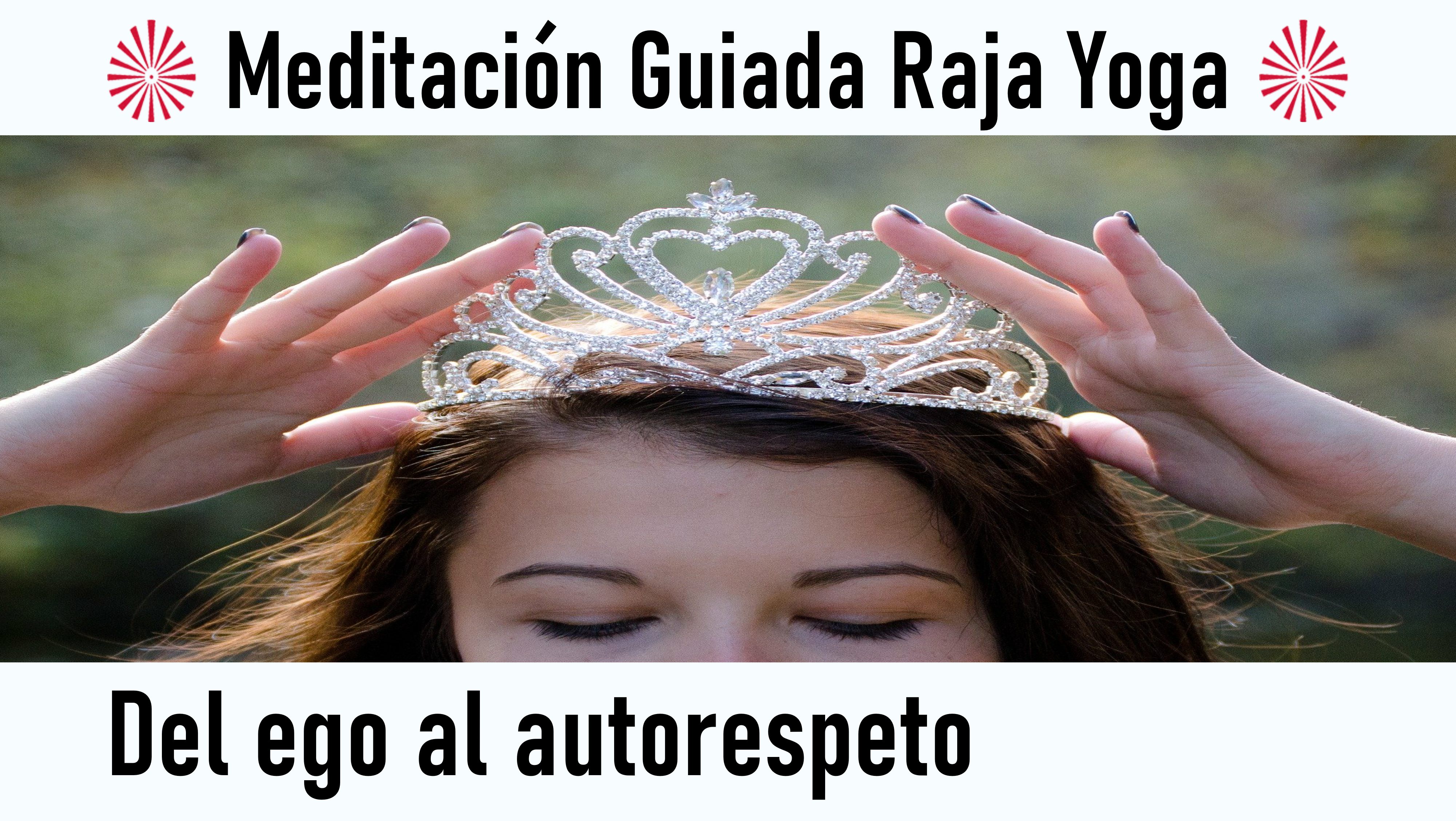 Meditación Raja Yoga: Del ego al autorespeto (17 Septiembre 2020) On-line desde Valencia
