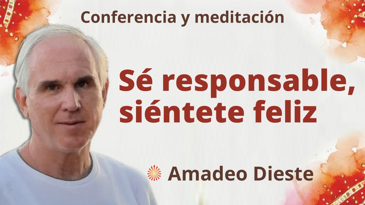 Meditación y conferencia:  Se responsable siéntete feliz (21 Noviembre 2022)