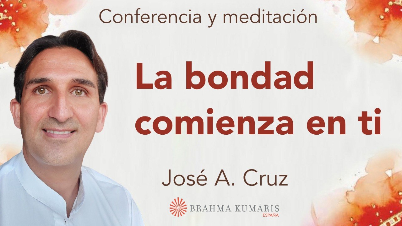 23 Marzo 2026 Meditación y conferencia: La bondad comienza en ti