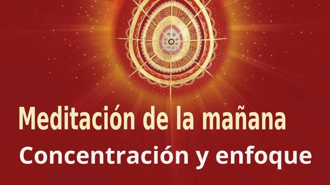 Meditación de la mañana: Concentración y enfoque , con Marta Matarín (3 Agosto 2022)