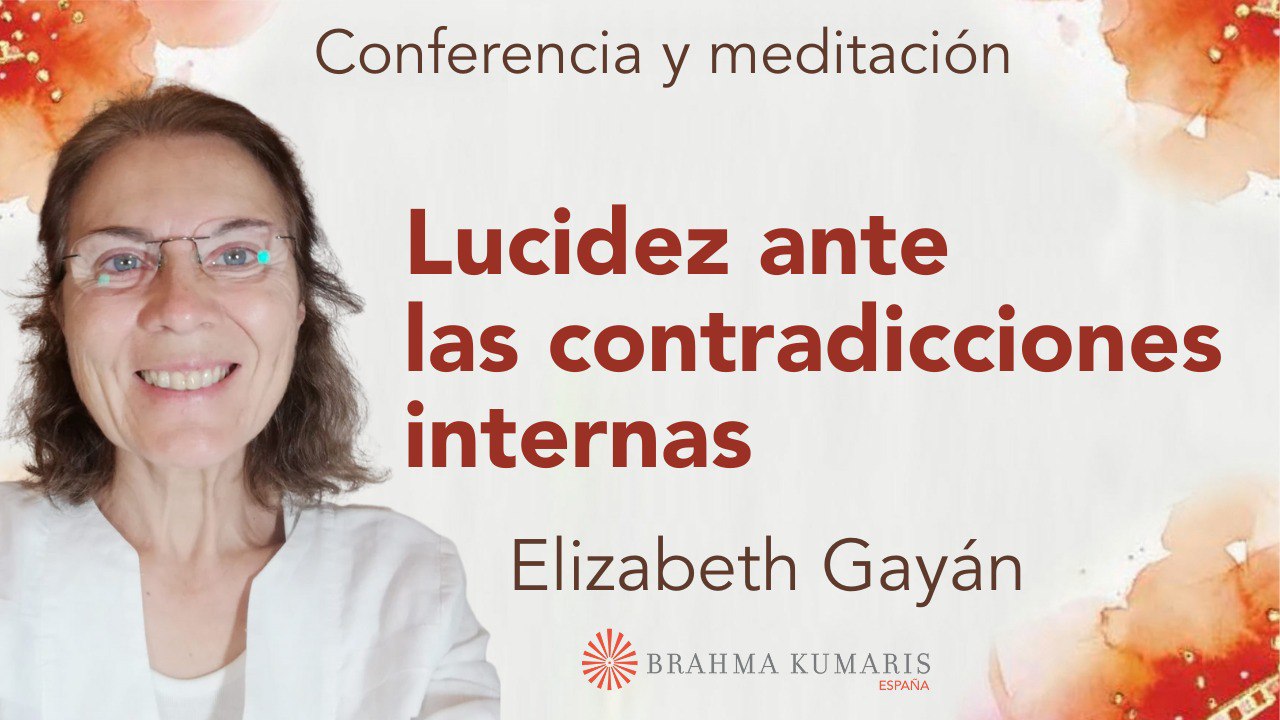 15 Marzo 2025 Meditación y conferencia: Lucidez ante las contradicciones internas
