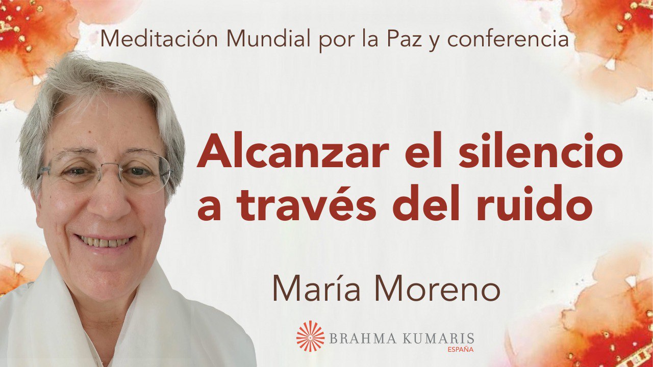 17 Marzo 2024 Meditación mundial por la Paz:  Alcanzar el silencio a través del ruido