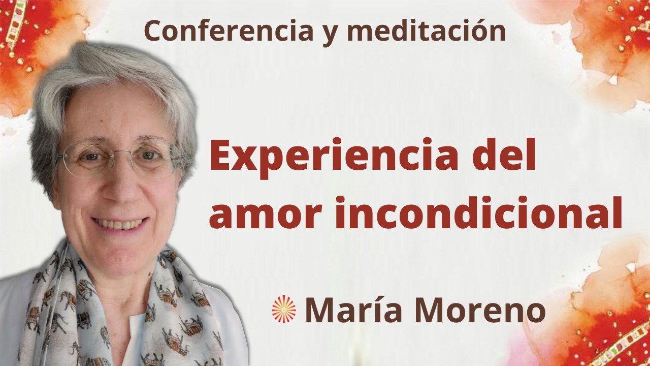 24 Julio 2022 Meditación y conferencia: Experiencia del amor incondicional