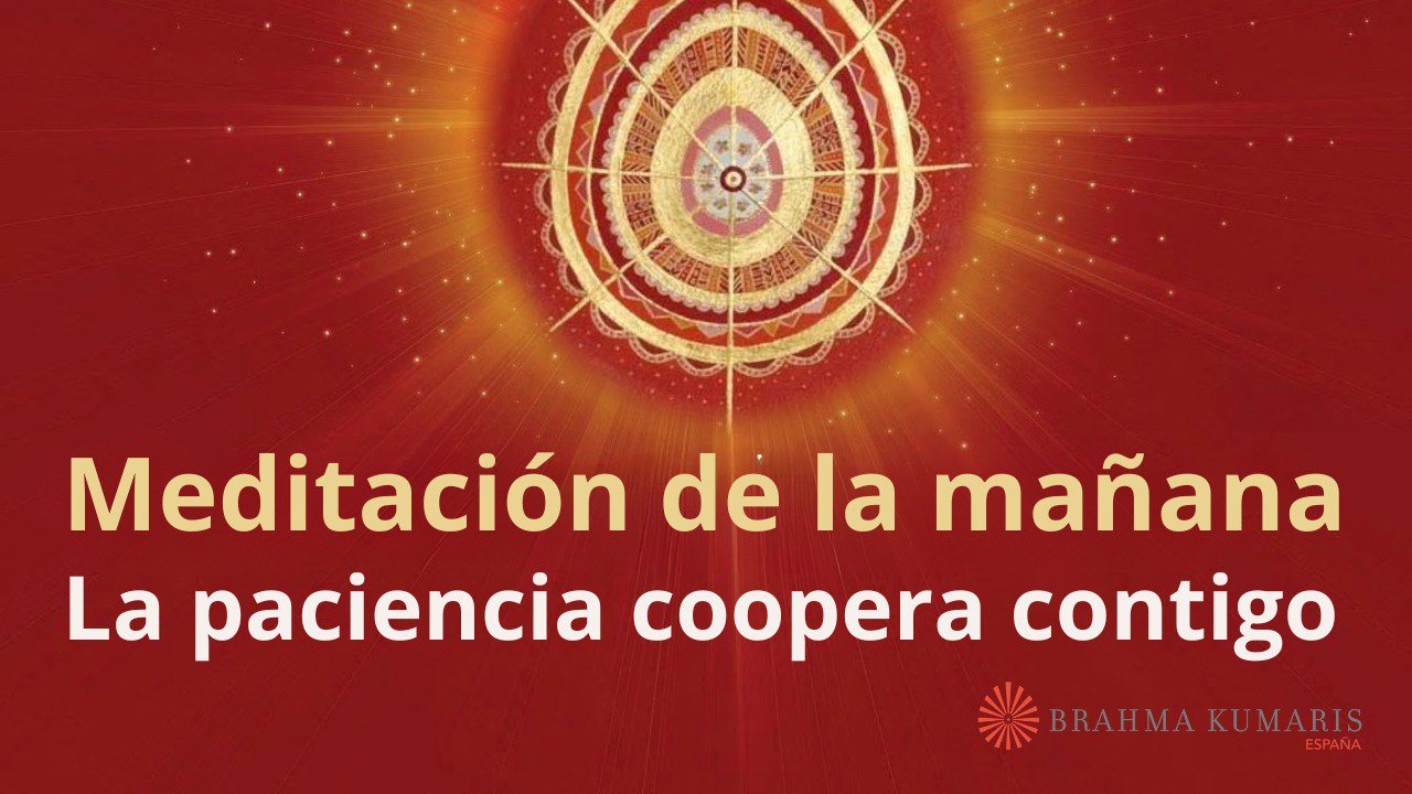 Meditación de la mañana: La paciencia coopera contigo, con Esperanza Santos (13 Octubre 2023)