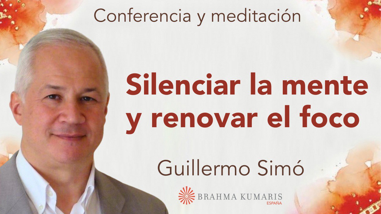 9 Enero 2024 Meditación y conferencia: Silenciar la mente y renovar el foco