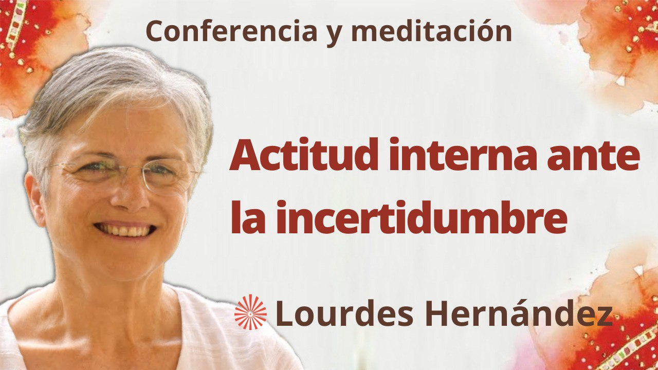 Meditación y conferencia:  Actitud interna ante la incertidumbre (1 Febrero 2023)