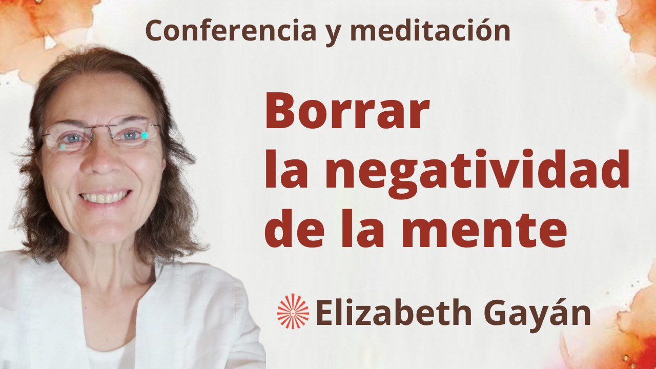 Meditación y conferencia: Borrar la negatividad de la mente (27 Mayo 2023)