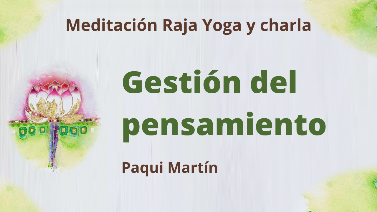 13 Abril 2021 Meditación Raja Yoga y charla: Gestión del pensamiento