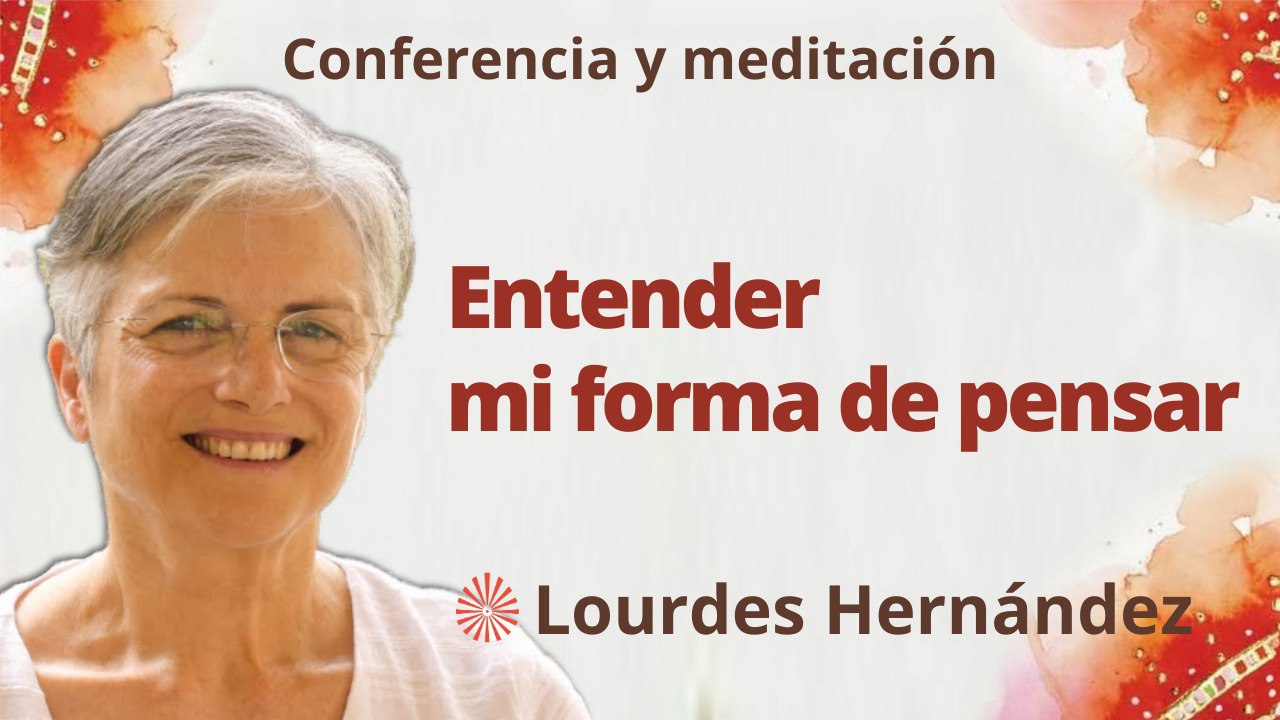 4 Marzo 2023  Meditación y conferencia: Entender mi forma de pensar