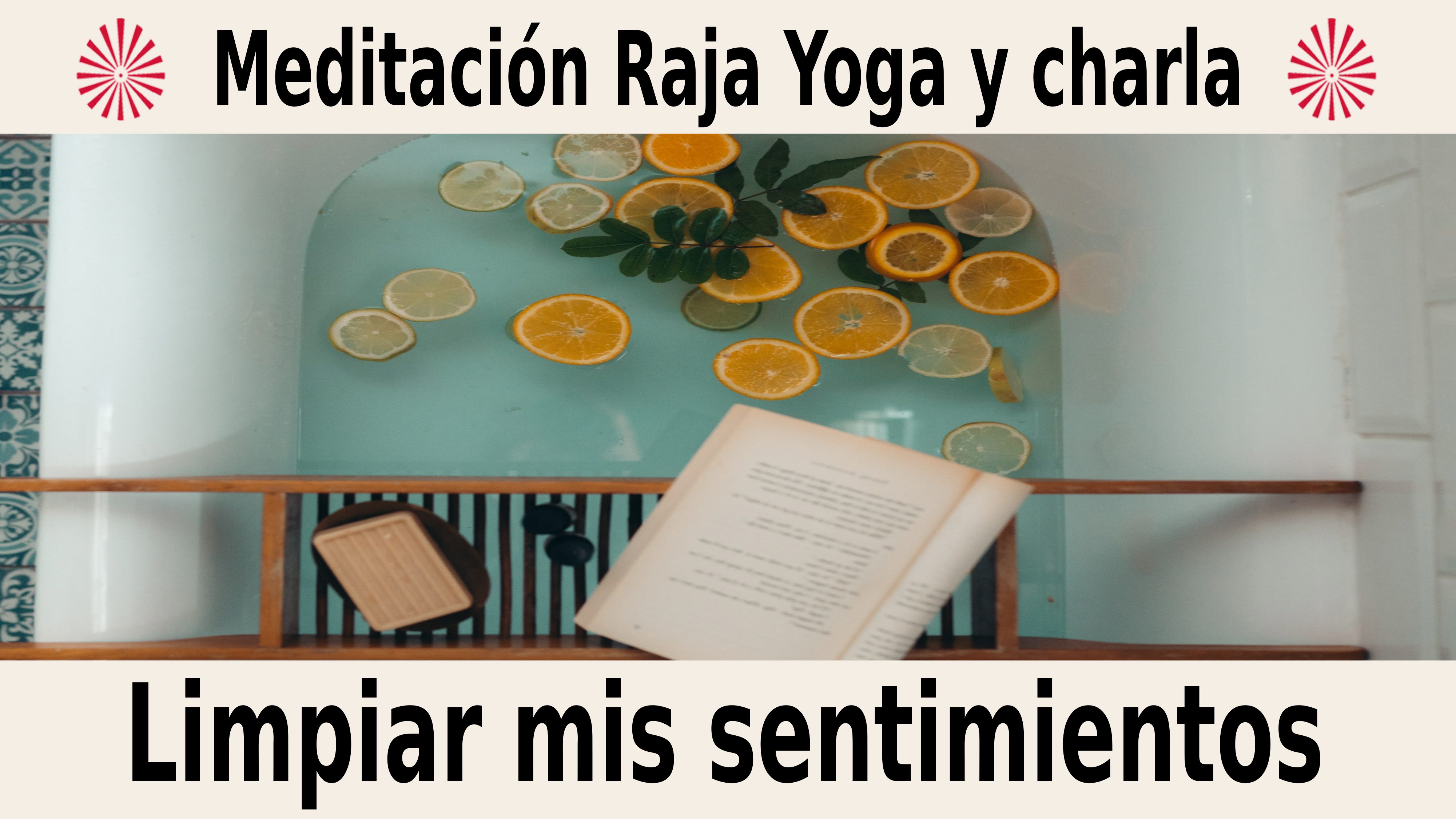 Meditación Raja Yoga y charla:  Limpiar mis sentimientos (2 Diciembre 2020) On-line desde Sevilla