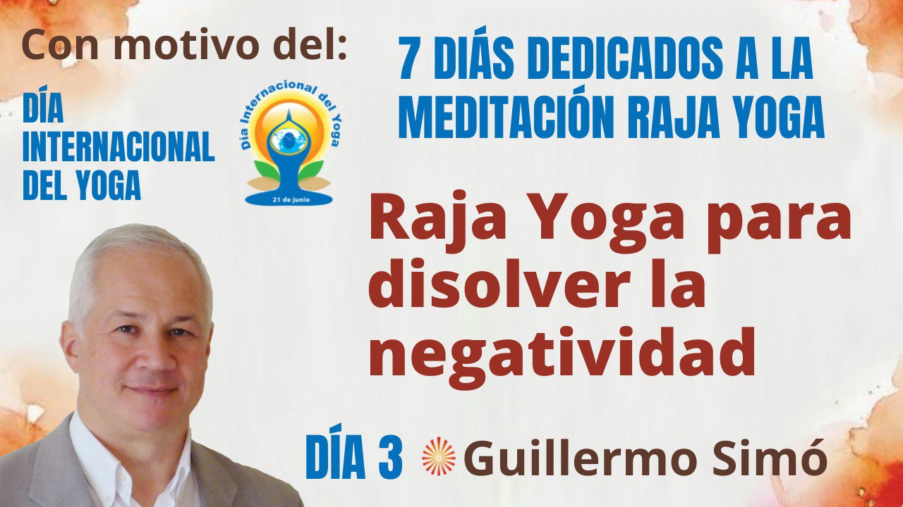 Meditación y conferencia: Raja Yoga para disolver la negatividad (17 Junio 2022)