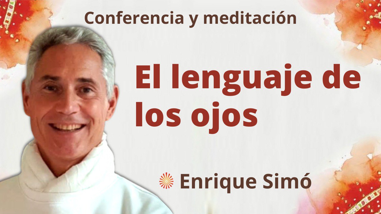 13 Mayo 2022 Meditación y conferencia: El lenguaje de los ojos