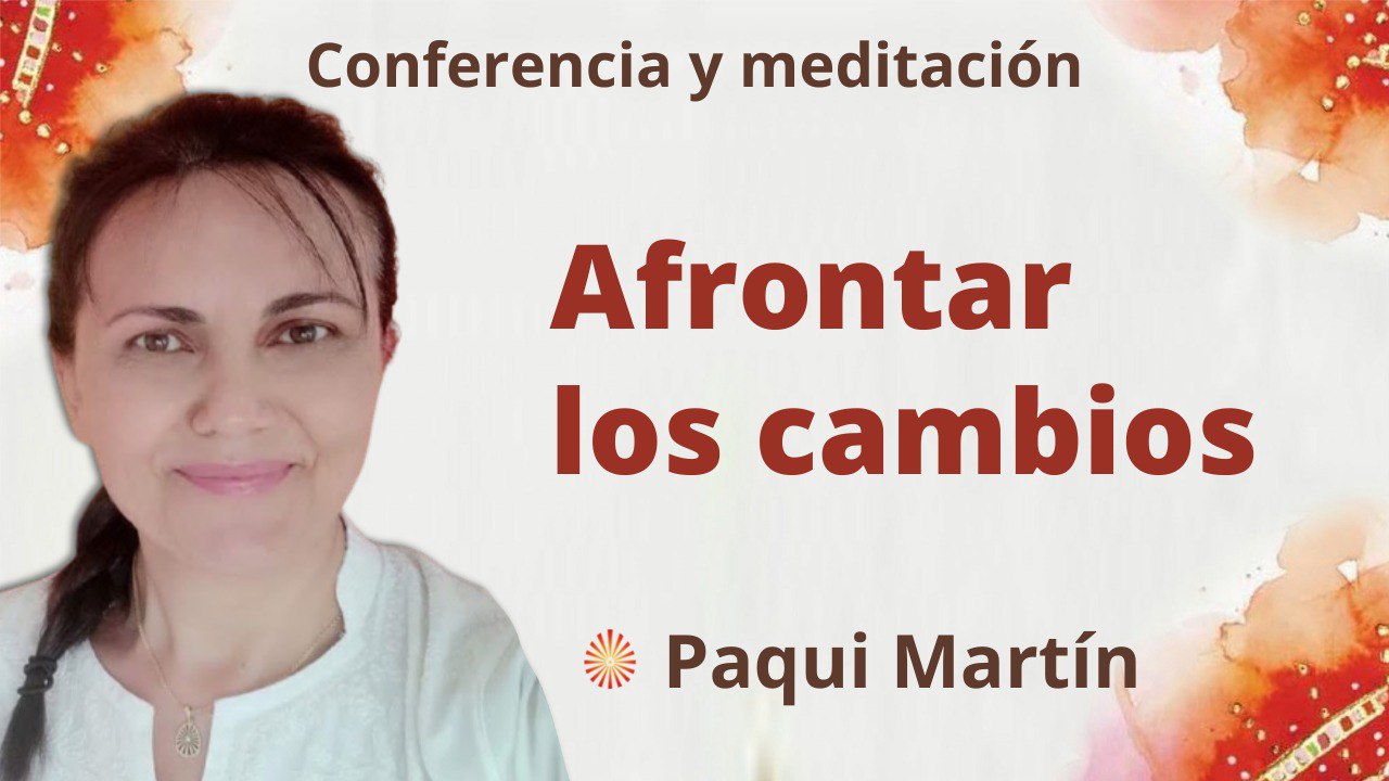 26 Septiembre 2022 Meditación y conferencia:  Afrontar los cambios