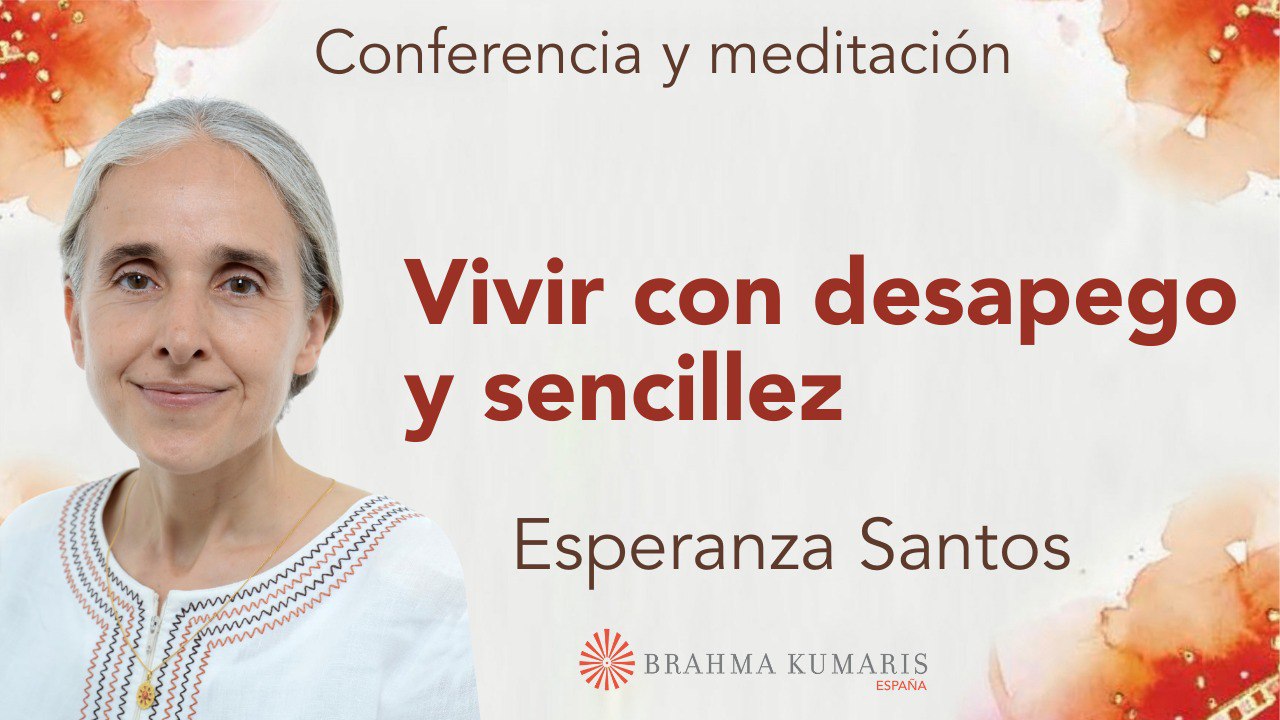 16 Abril 2025  Meditación y conferencia: Vivir con desapego y sencillez