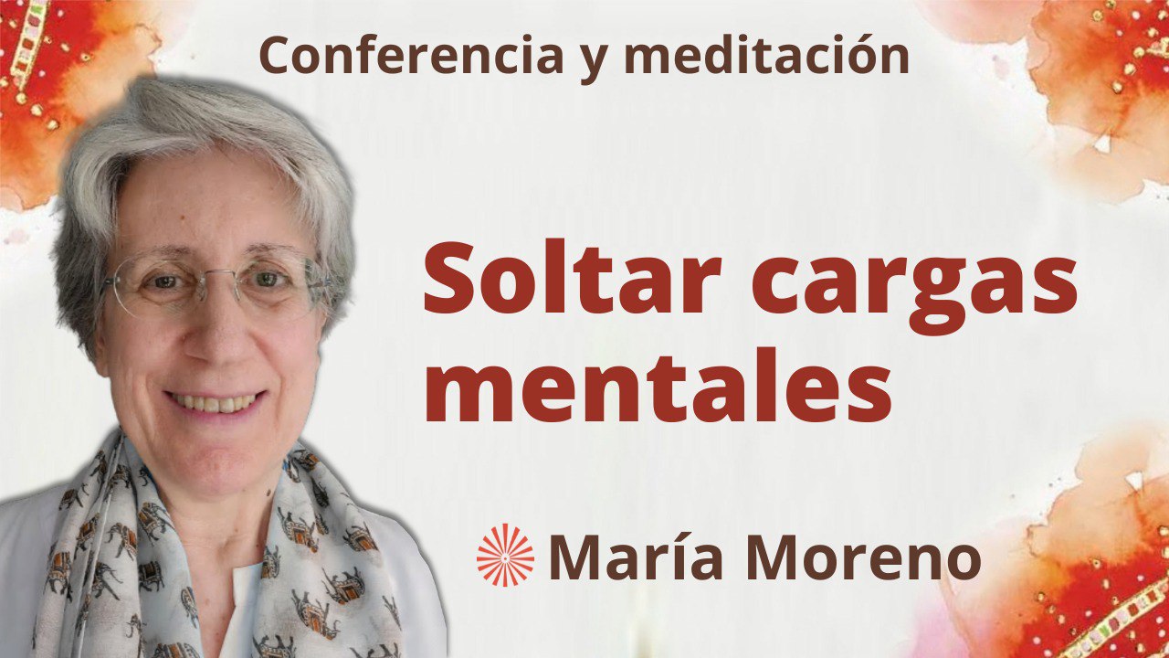 5 Febrero 2023 Meditación y conferencia:  Soltar cargas mentales