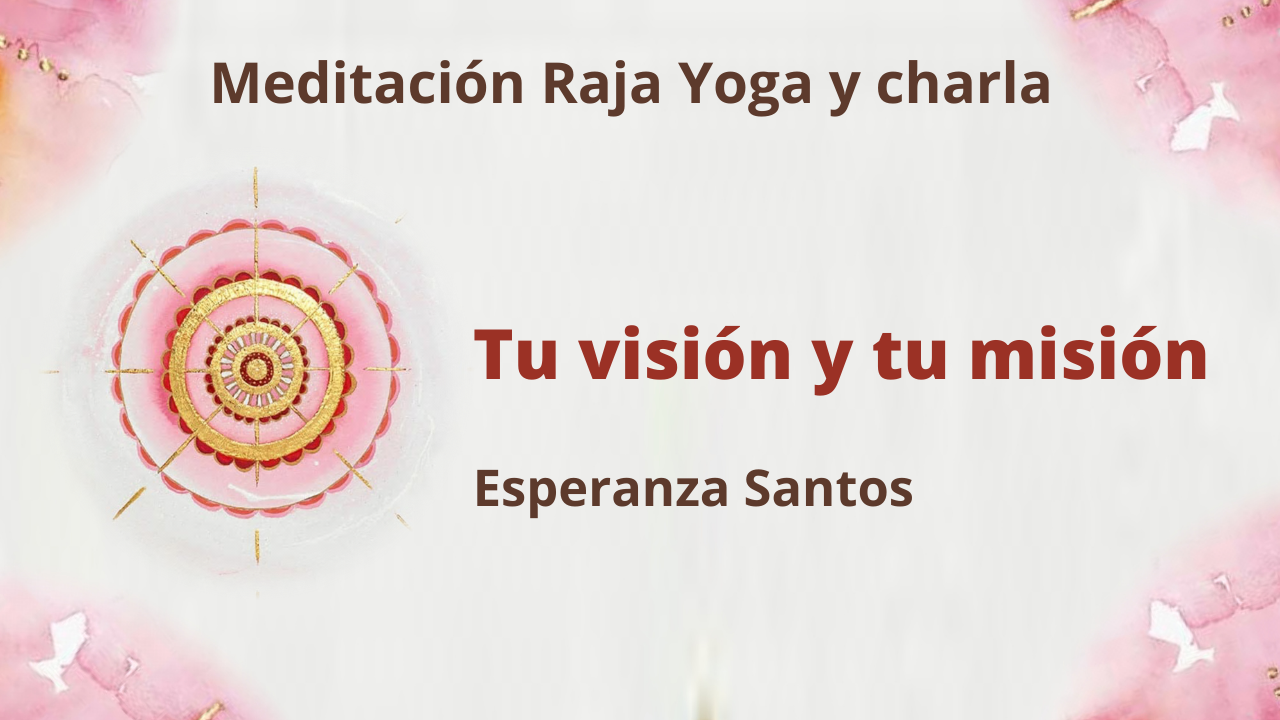 Meditación Raja Yoga y charla: Tu visión y tu misión (6 Enero 2021) On-line desde Sevilla