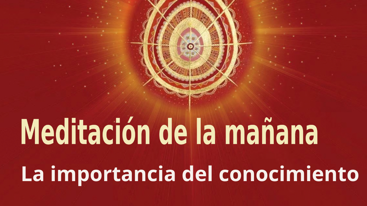 Meditación de la mañana  La importancia del conocimiento , con José María Barrero (8 Enero 2022)