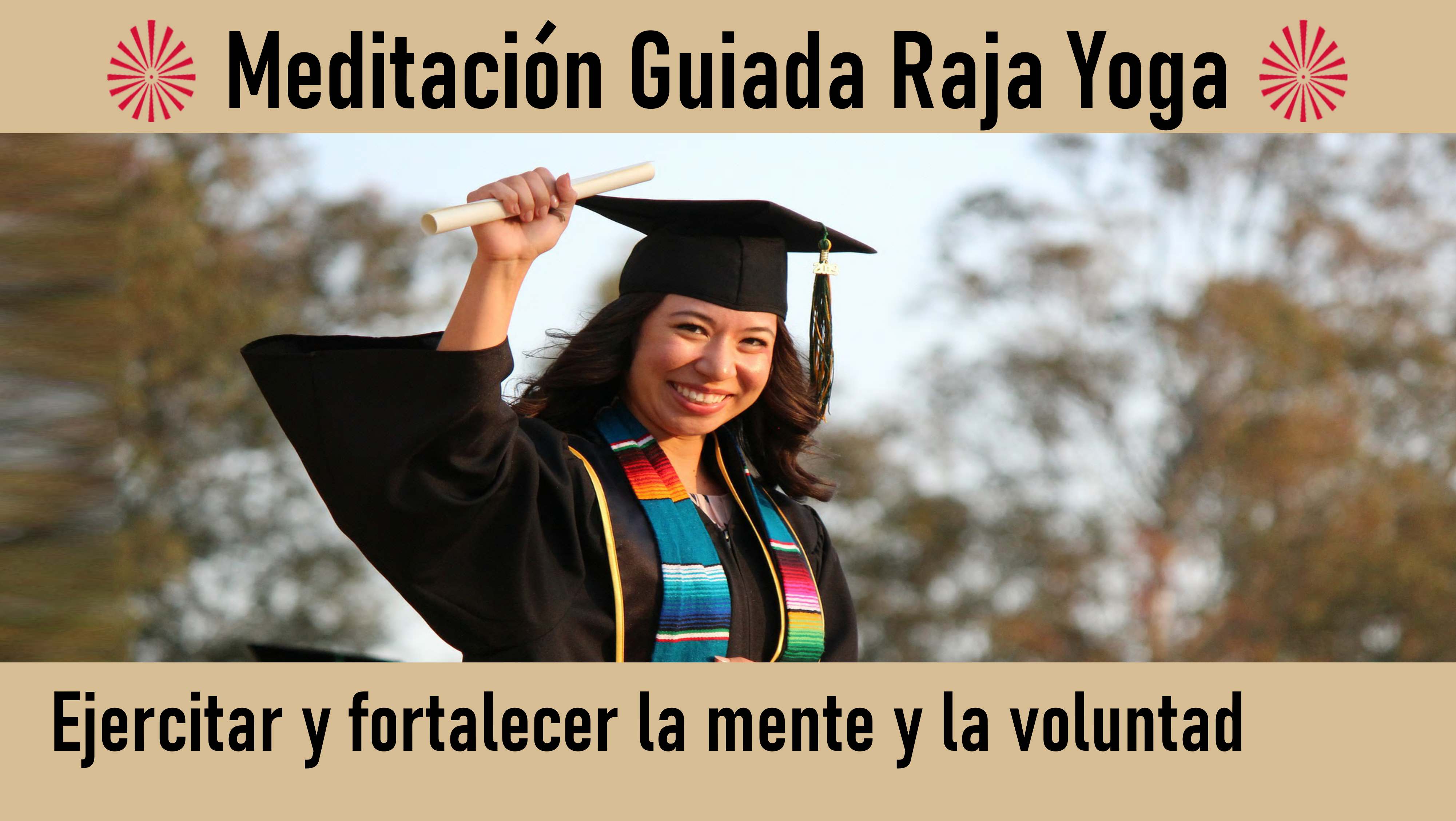 Meditación Raja Yoga: Ejercitar y fortalecer la mente y la voluntad (28 Agosto 2020) On-line desde Madrid