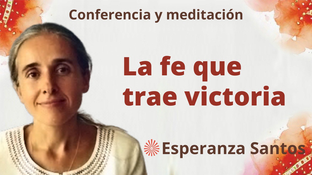 22 Febrero 2023 Meditación y conferencia: La fe que trae victoria