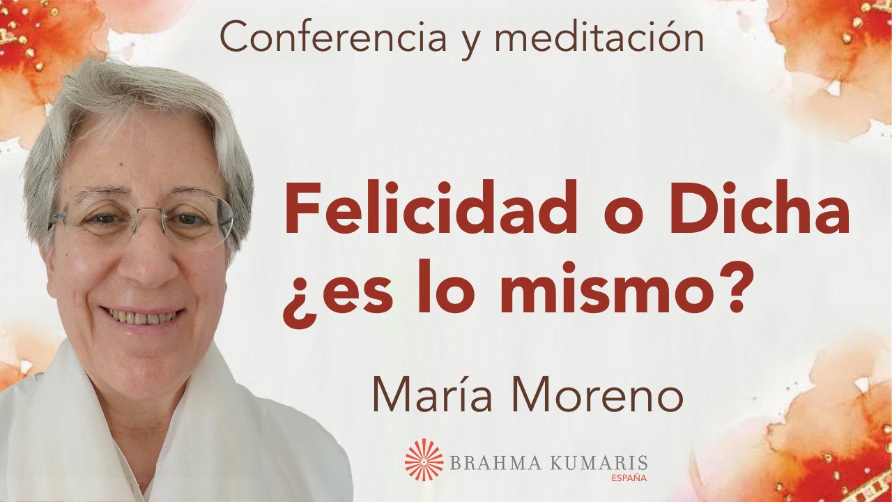 7 Julio 2024 Meditación y conferencia: Felicidad o Dicha ¿es lo mismo?
