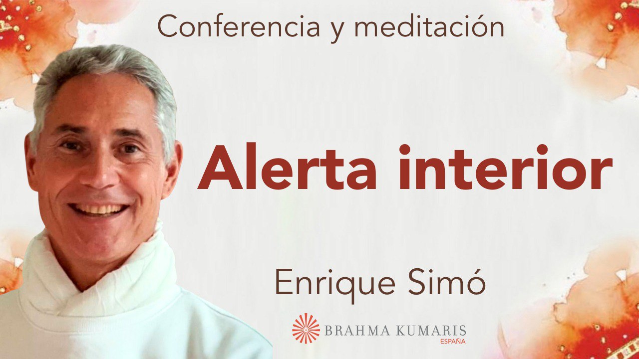 30 Mayo 2025  Meditación y conferencia: Alerta interior