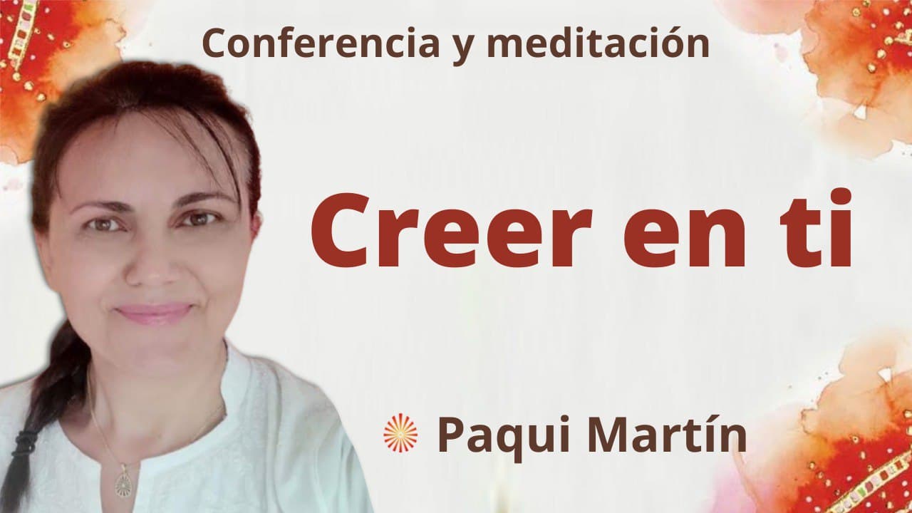 Meditación y conferencia:  Creer en ti  (21 Enero 2022)