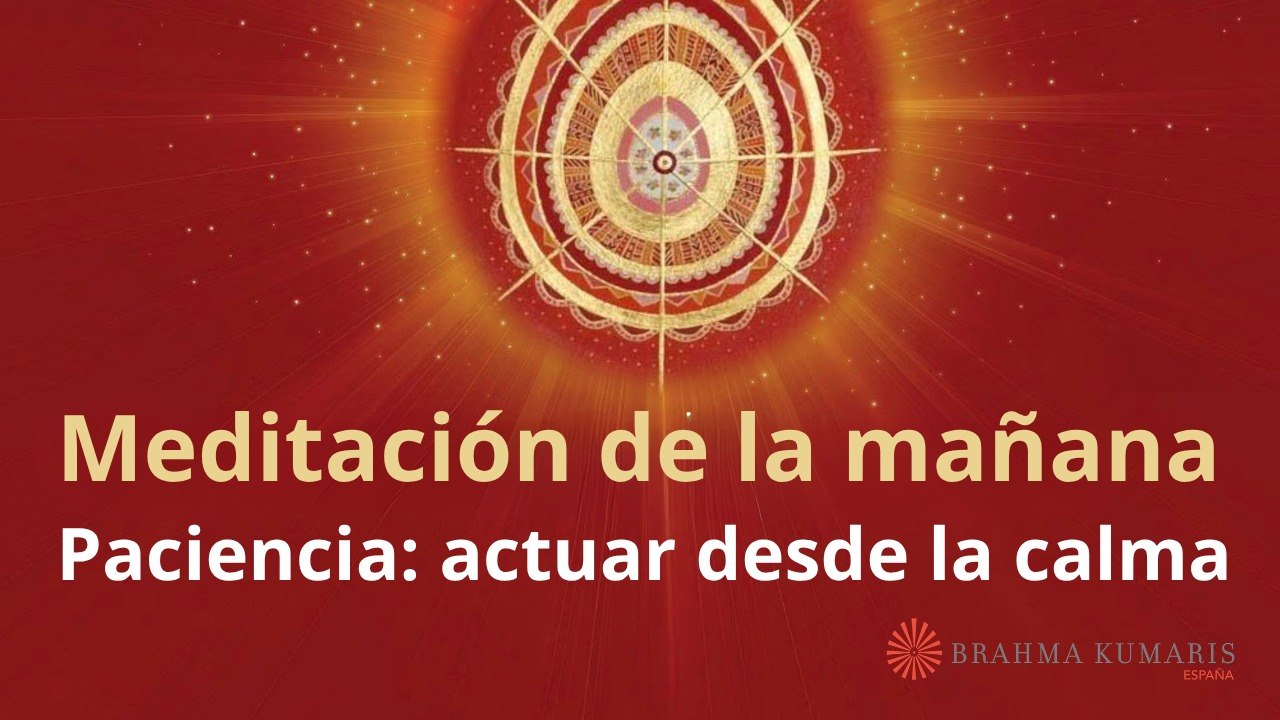 Meditación de la mañana:  Paciencia actuar desde la calma, con Marta Matarin (18 Marzo 2026)